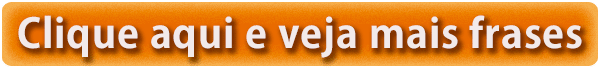 Clique aqui e veja diversas outras frases para SIPAT 2 parte das frases Frases para SIPAT 2014